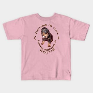 A House Is Not A Home Without A Cute Rottweiler Kids T-Shirt